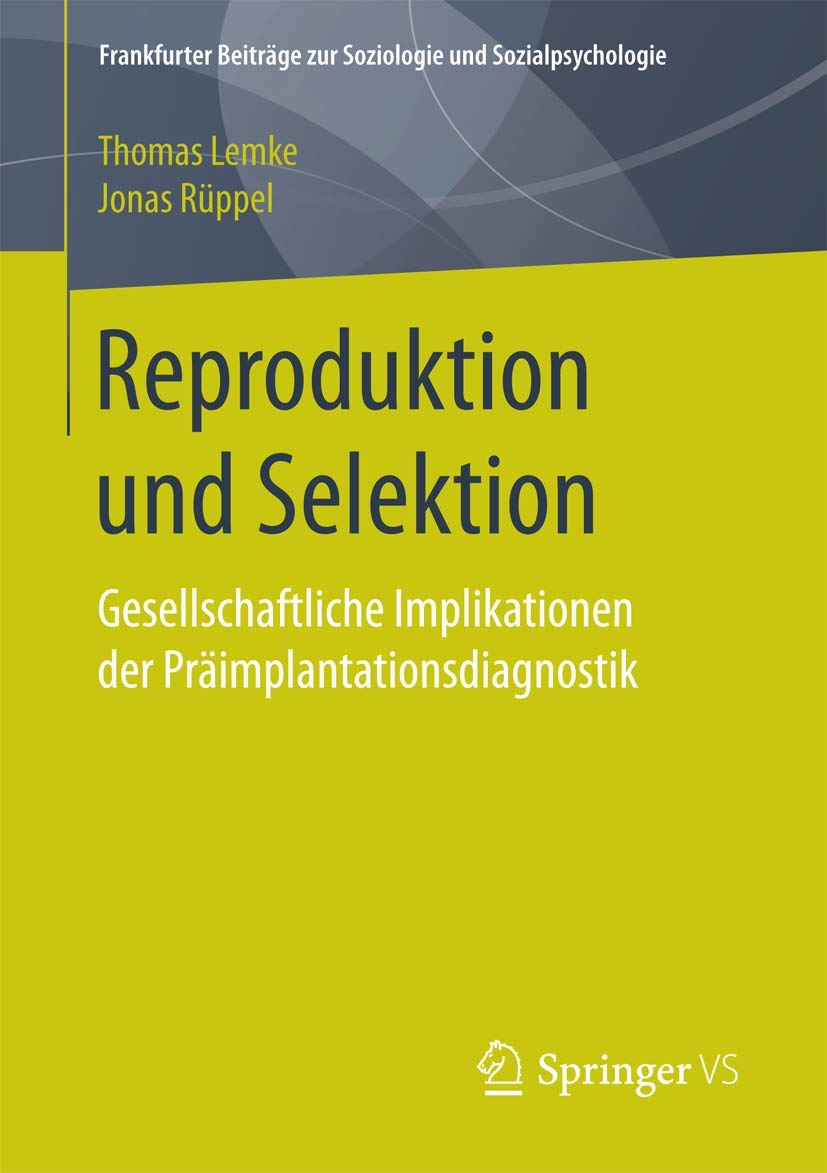 Reproduktion und Selektion: Gesellschaftliche Implikationen der Präimplantationsdiagnostik (Frankfurter Beiträge zur Soziologie und Sozialpsychologie) Medicine