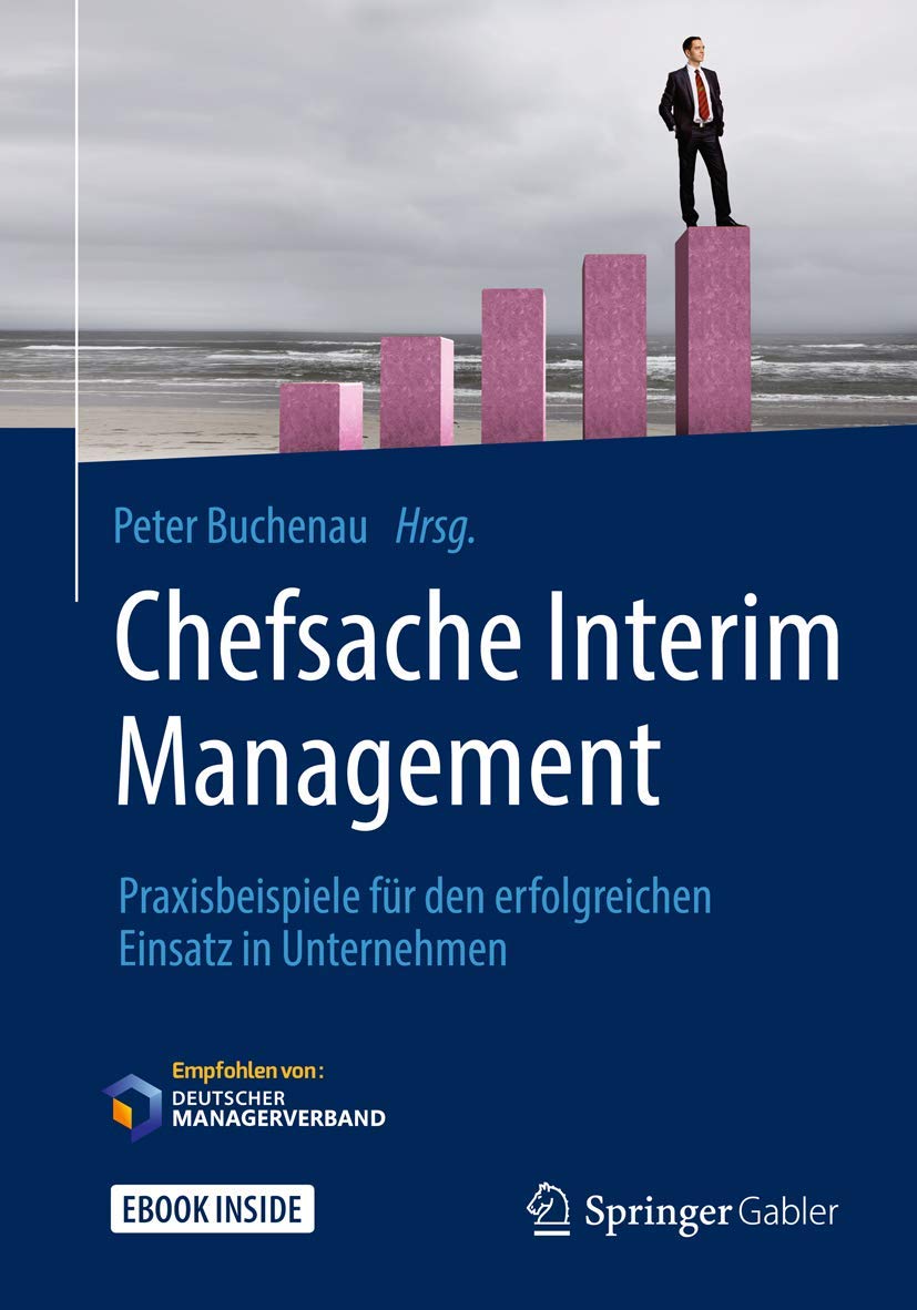 Chefsache Interim Management: Praxisbeispiele für den erfolgreichen Einsatz in Unternehmen Law