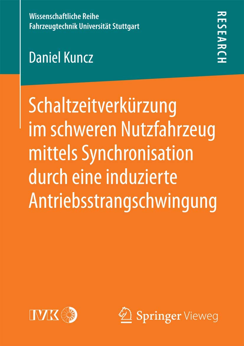 Schaltzeitverkürzung im schweren Nutzfahrzeug mittels Synchronisation durch eine induzierte Antriebsstrangschwingung (Wissenschaftliche Reihe Fahrzeugtechnik Universität Stuttgart) Business & Technology