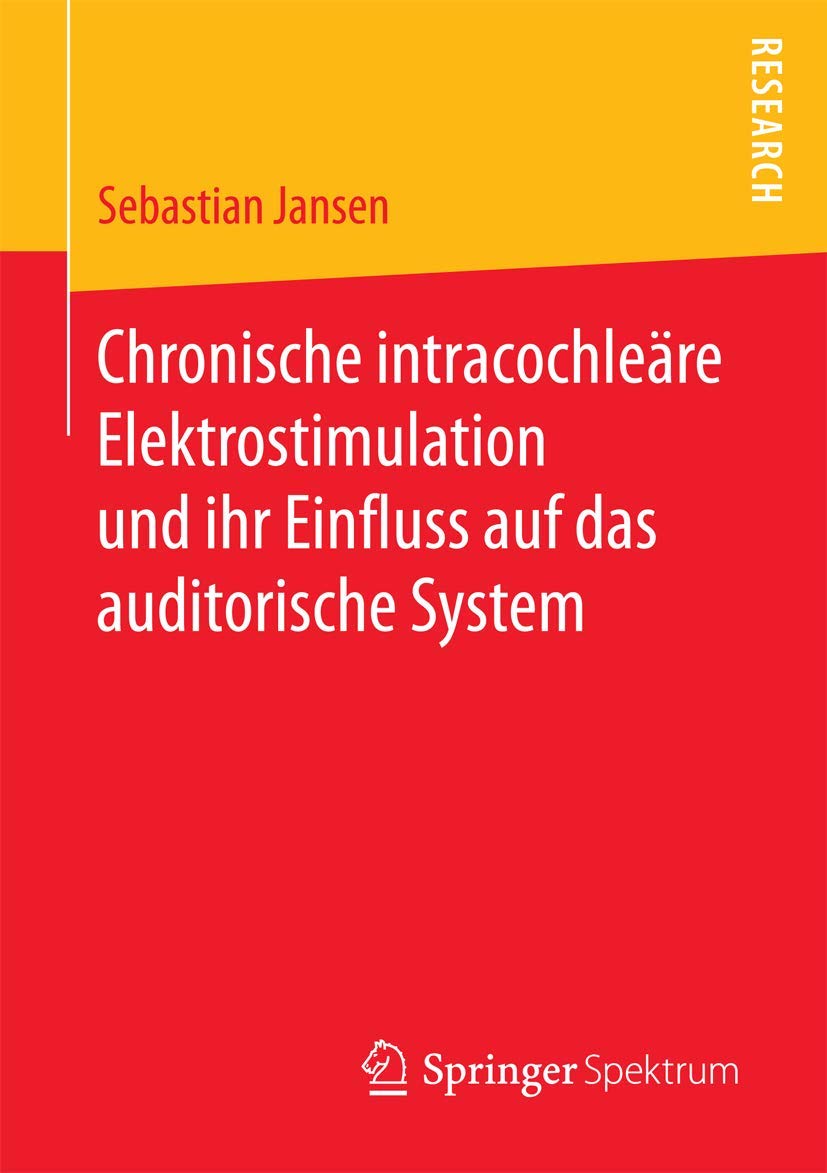 Chronische intracochleäre Elektrostimulation und ihr Einfluss auf das auditorische System Medicine