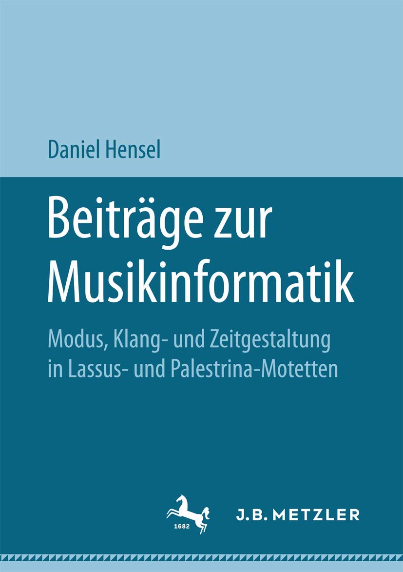 Beiträge zur Musikinformatik: Modus, Klang- und Zeitgestaltung in Lassus- und Palestrina-Motetten Computer Science