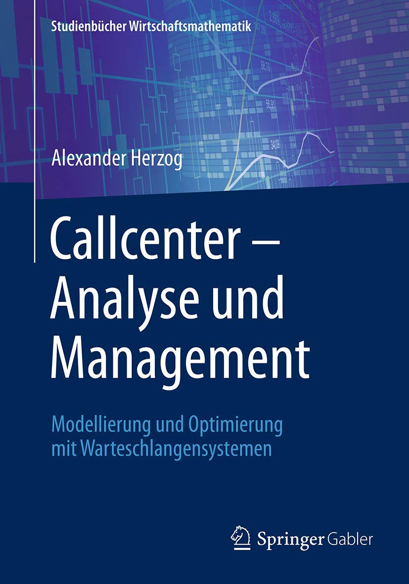 Callcenter – Analyse und Management: Modellierung und Optimierung mit Warteschlangensystemen (Studienbücher Wirtschaftsmathematik) Law