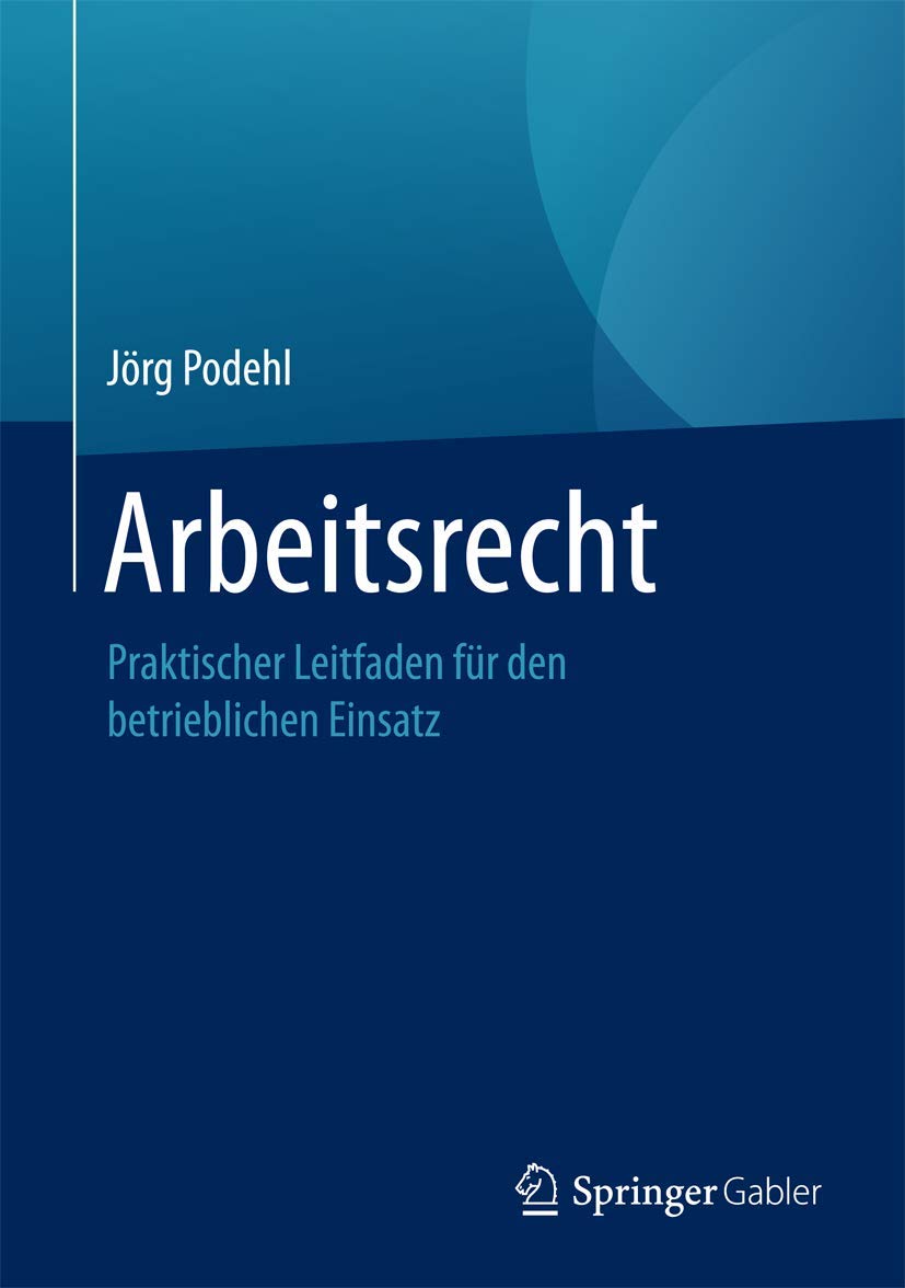 Arbeitsrecht: Praktischer Leitfaden für den betrieblichen Einsatz Law
