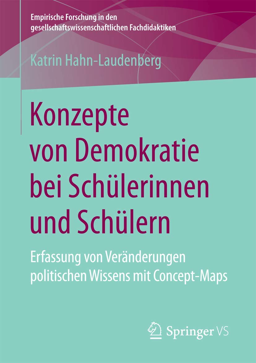 Konzepte von Demokratie bei Schülerinnen und Schülern: Erfassung von Veränderungen politischen Wissens mit Concept-Maps (Empirische Forschung in den gesellschaftswissenschaftlichen Fachdidaktiken) Law