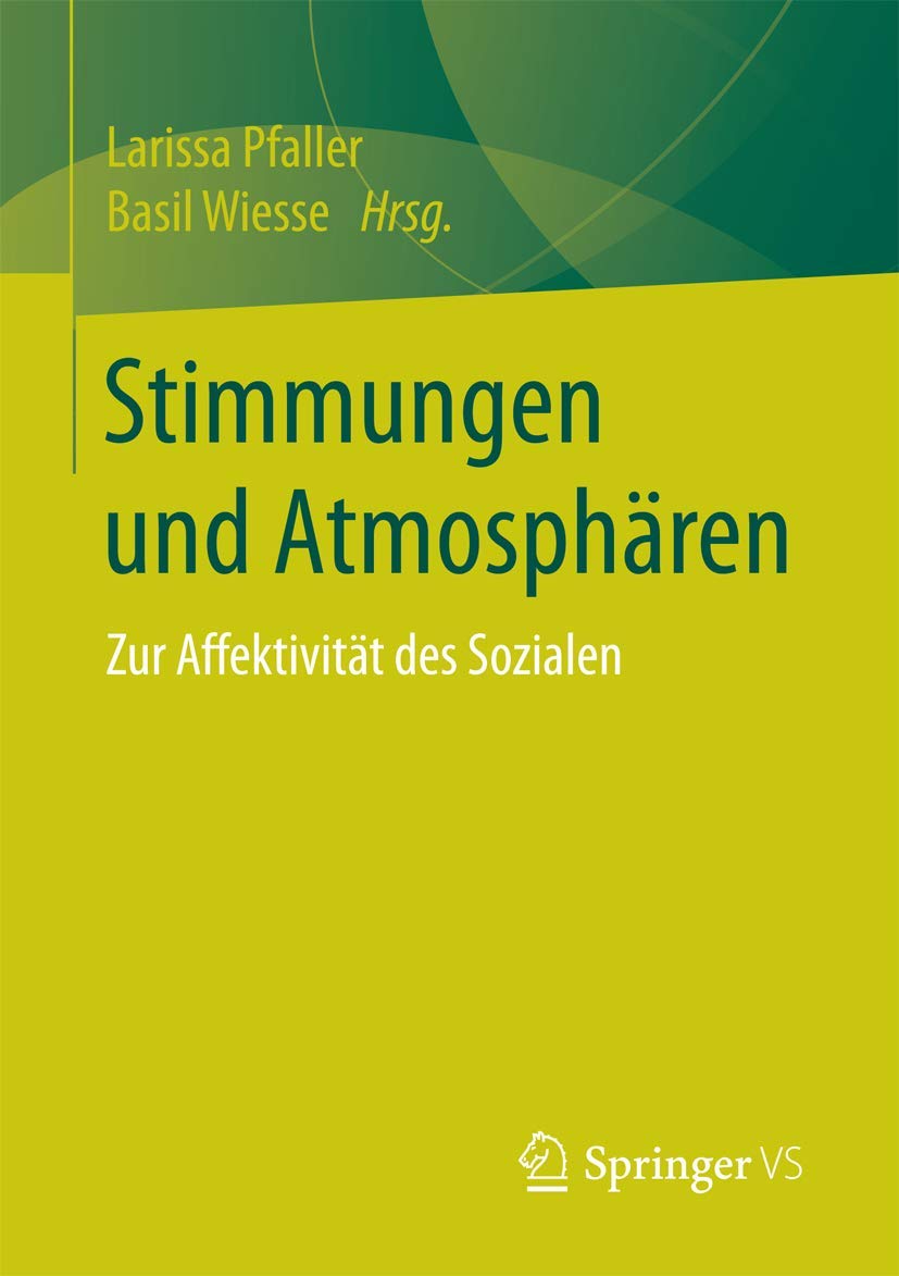 Stimmungen und Atmosphären: Zur Affektivität des Sozialen Law
