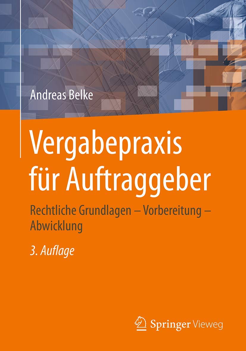 Vergabepraxis für Auftraggeber: Rechtliche Grundlagen - Vorbereitung - Abwicklung Law