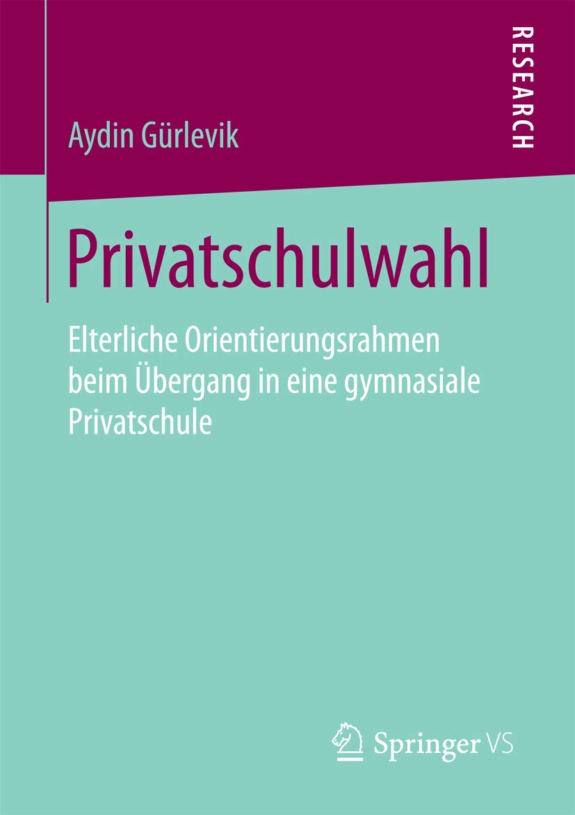 Privatschulwahl: Elterliche Orientierungsrahmen beim Übergang in eine gymnasiale Privatschule Law