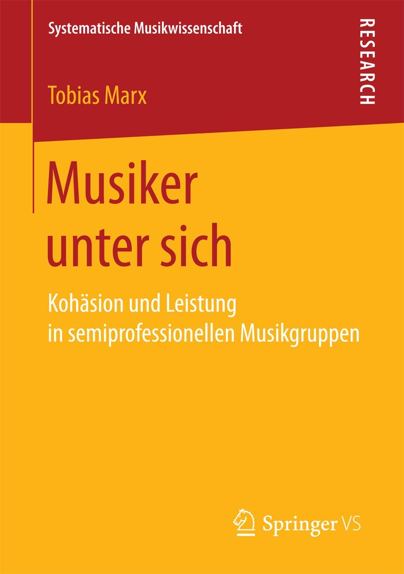 Musiker unter sich: Kohäsion und Leistung in semiprofessionellen Musikgruppen (Systematische Musikwissenschaft) Law