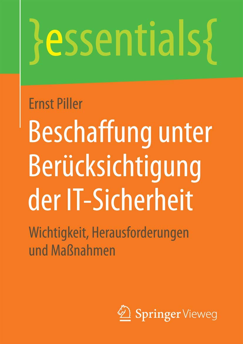 Beschaffung unter Berücksichtigung der IT-Sicherheit: Wichtigkeit, Herausforderungen und Maßnahmen (essentials) Computer Science