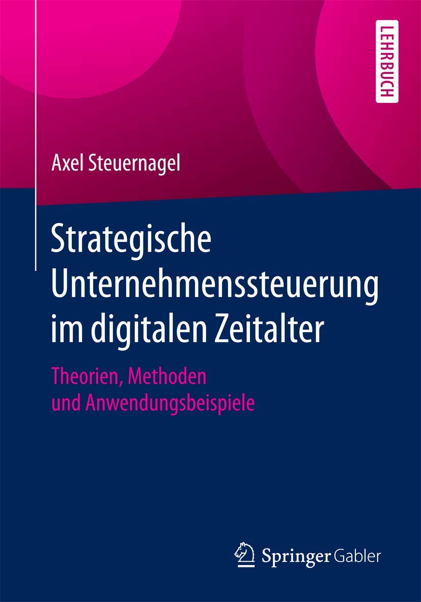 Strategische Unternehmenssteuerung im digitalen Zeitalter: Theorien, Methoden und Anwendungsbeispiele Law