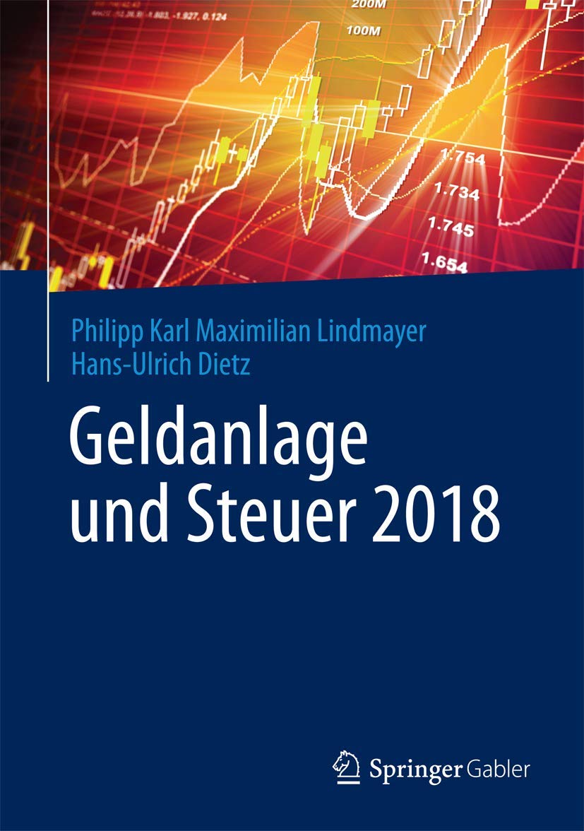 Geldanlage und Steuer 2018: Ihr zuverlässiger Begleiter in unsicheren Zeiten (Gabler Geldanlage u. Steuern) Law