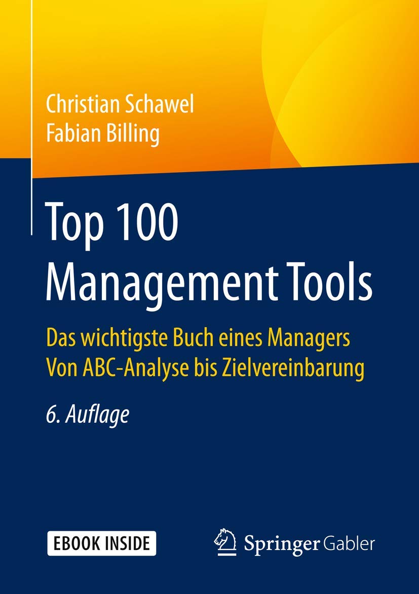 Top 100 Management Tools: Das wichtigste Buch eines Managers Von ABC-Analyse bis Zielvereinbarung Law