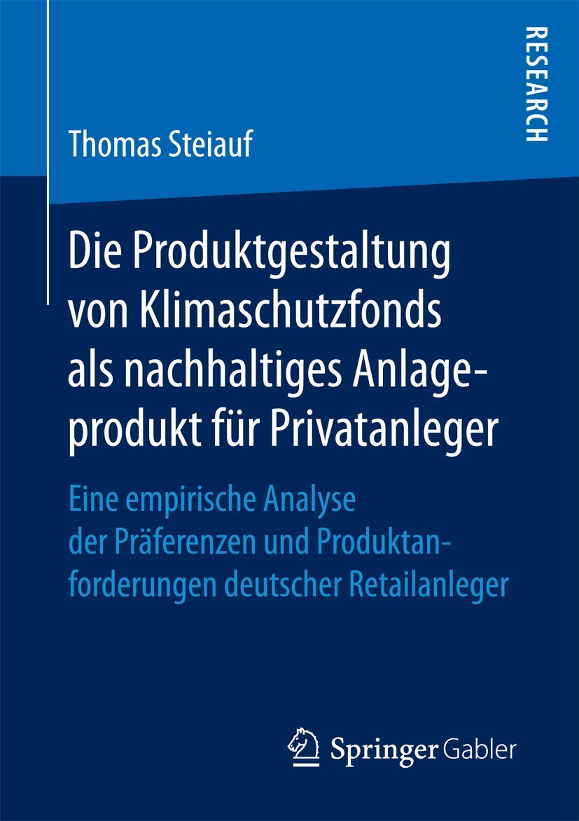 Die Produktgestaltung von Klimaschutzfonds als nachhaltiges Anlageprodukt für Privatanleger: Eine empirische Analyse der Präferenzen und Produktanforderungen deutscher Retailanleger Law
