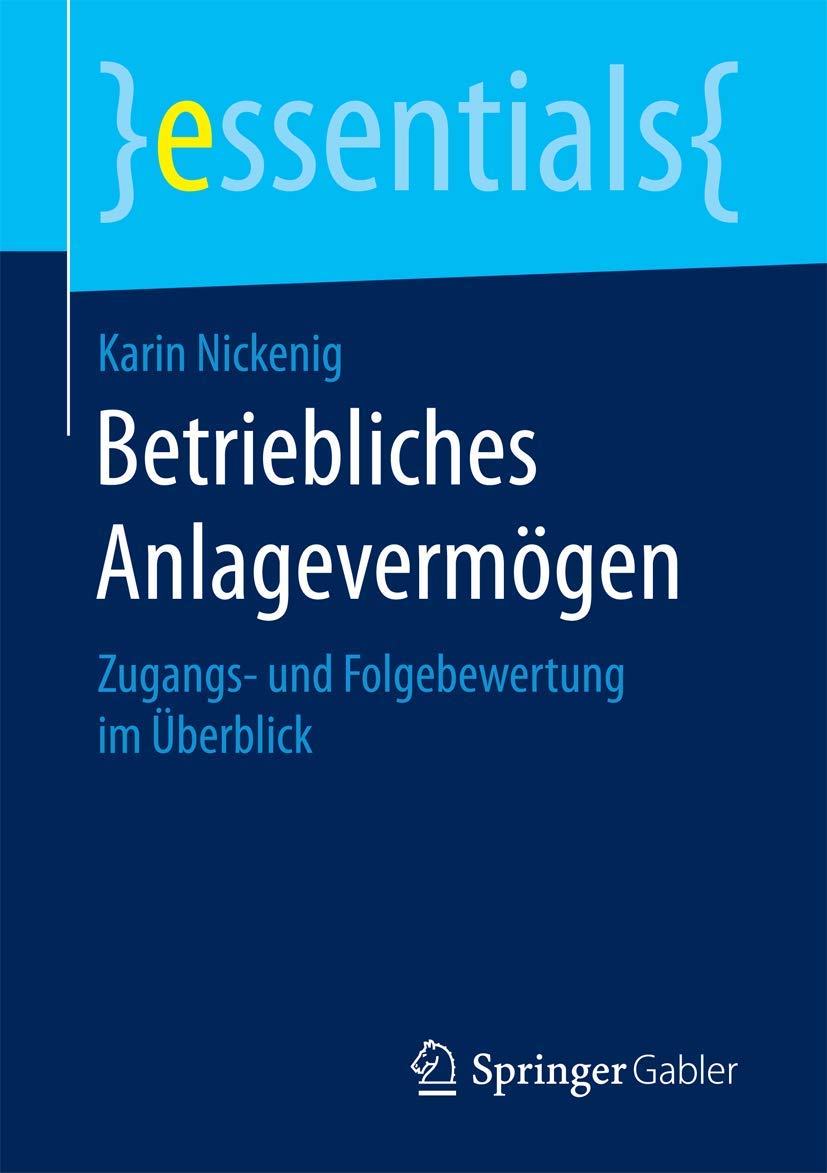 Betriebliches Anlagevermögen: Zugangs- und Folgebewertung im Überblick (essentials) Law