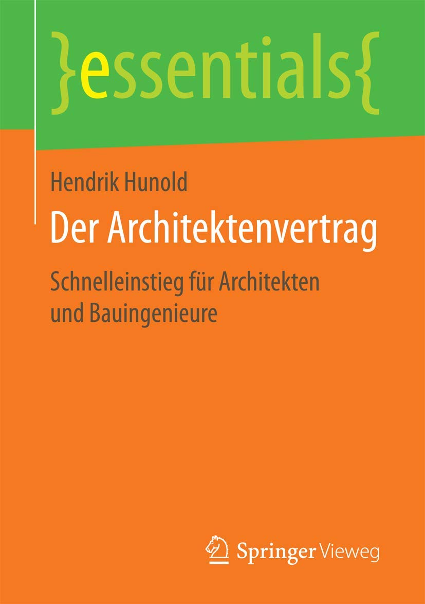 Der Architektenvertrag: Schnelleinstieg für Architekten und Bauingenieure (essentials) Law