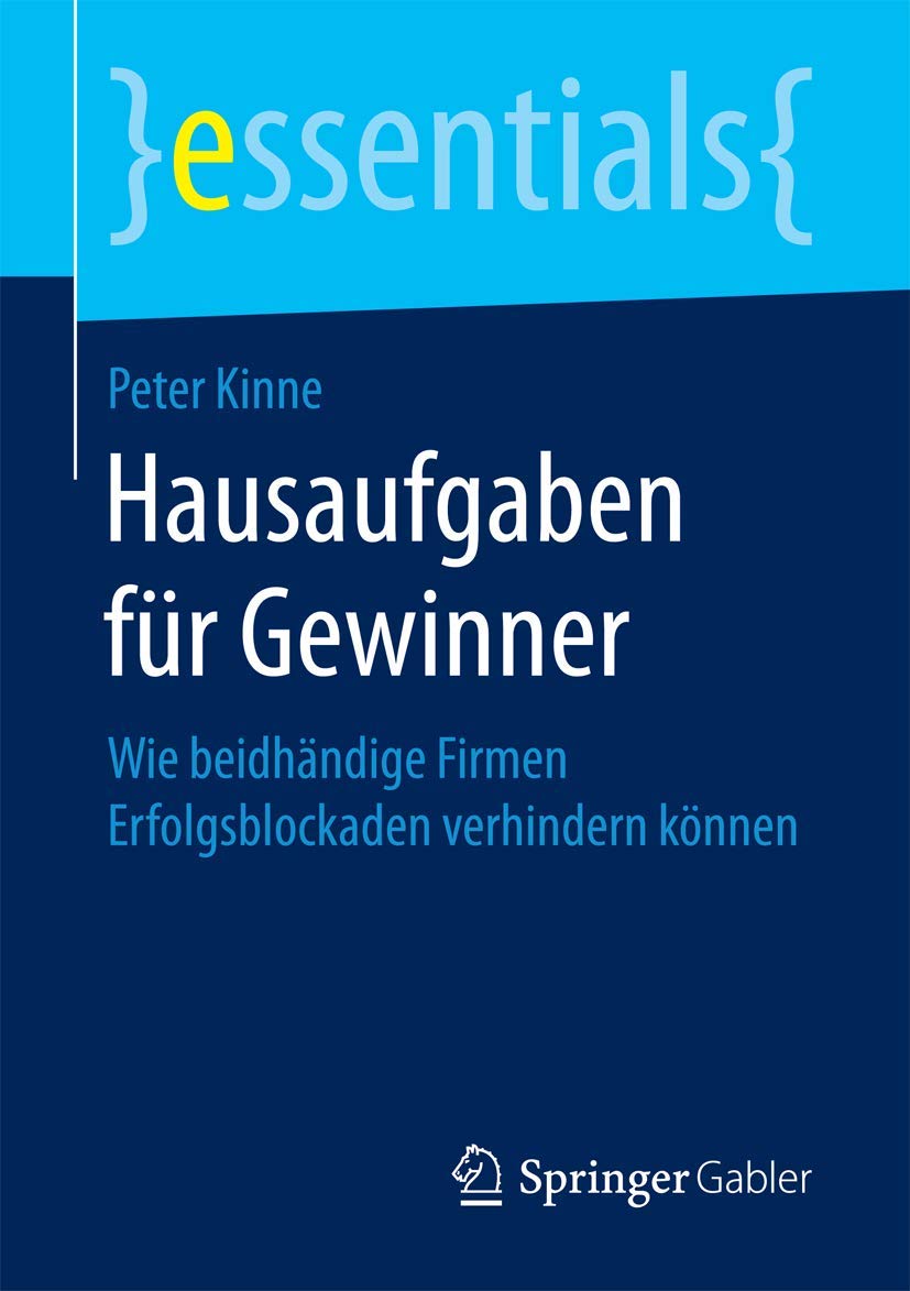 Hausaufgaben für Gewinner: Wie beidhändige Firmen Erfolgsblockaden verhindern können (essentials) Law
