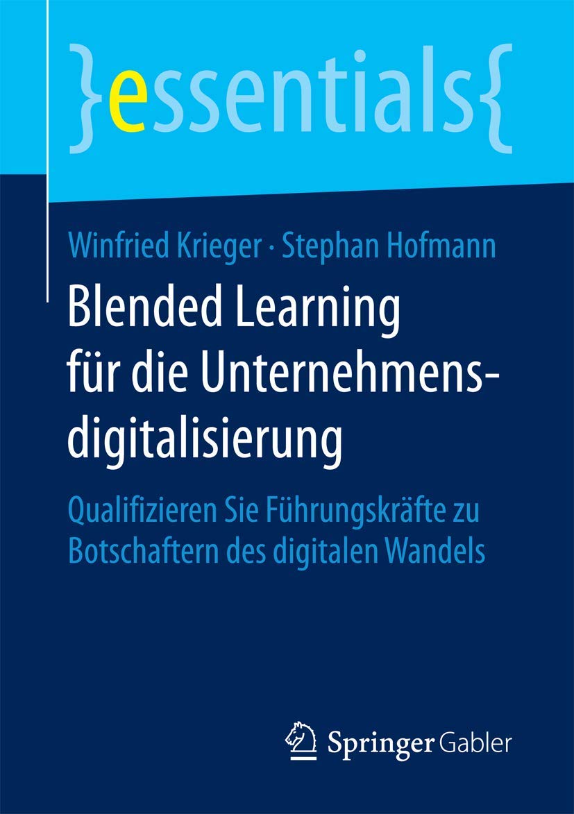 Blended Learning für die Unternehmensdigitalisierung: Qualifizieren Sie Führungskräfte zu Botschaftern des digitalen Wandels (essentials) Law