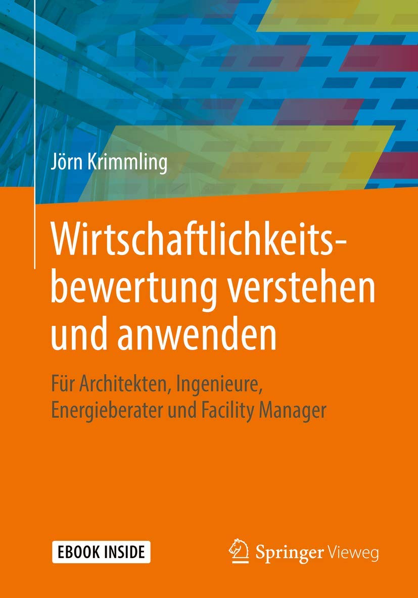 Wirtschaftlichkeitsbewertung verstehen und anwenden: Für Architekten, Ingenieure, Energieberater und Facility Manager Business, Finance & Career