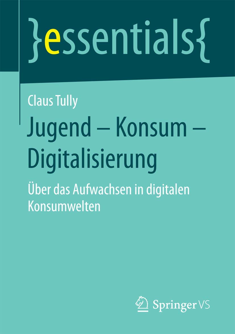 Jugend – Konsum – Digitalisierung: Über das Aufwachsen in digitalen Konsumwelten (essentials) Law