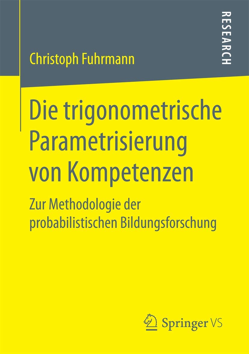 Die trigonometrische Parametrisierung von Kompetenzen: Zur Methodologie der probabilistischen Bildungsforschung Law