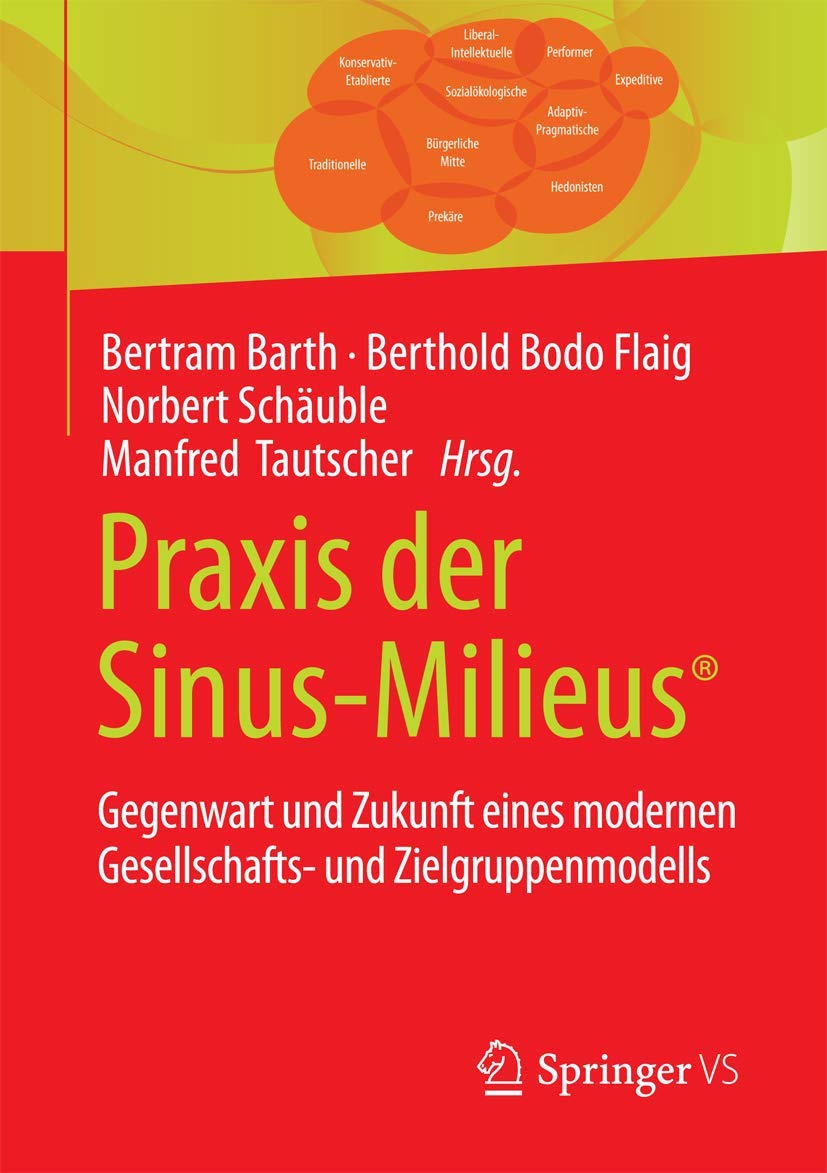 Praxis der Sinus-Milieus®: Gegenwart und Zukunft eines modernen Gesellschafts- und Zielgruppenmodells Law