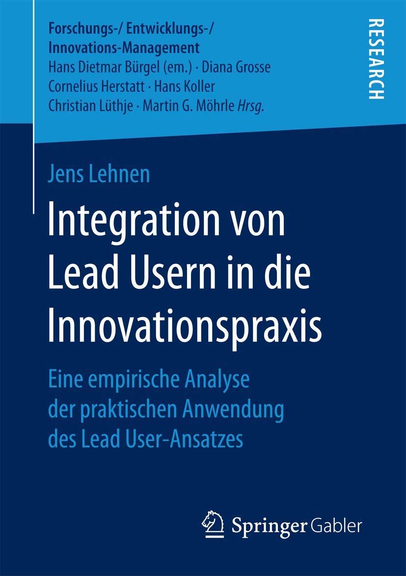 Integration von Lead Usern in die Innovationspraxis: Eine empirische Analyse der praktischen Anwendung des Lead User-Ansatzes (Forschungs-/Entwicklungs-/Innovations-Management) Law