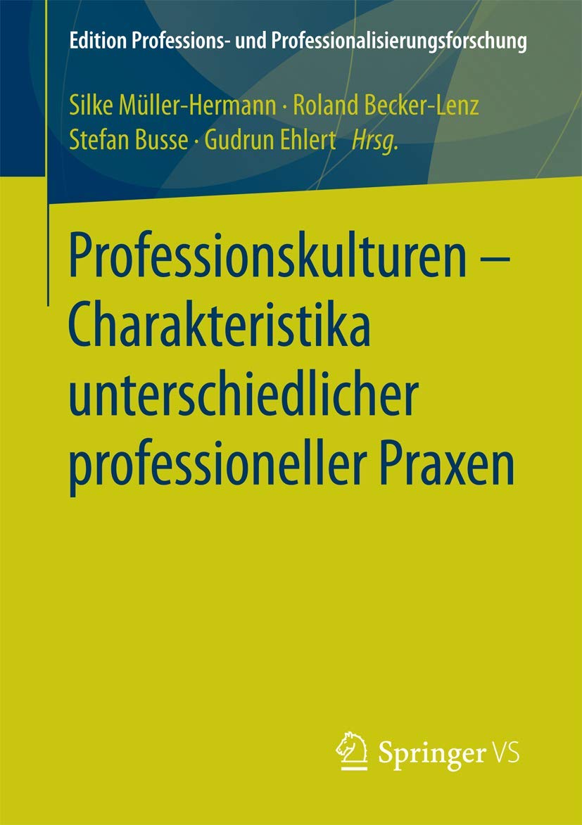 Professionskulturen – Charakteristika unterschiedlicher professioneller Praxen (Edition Professions- und Professionalisierungsforschung, Band 10) Law