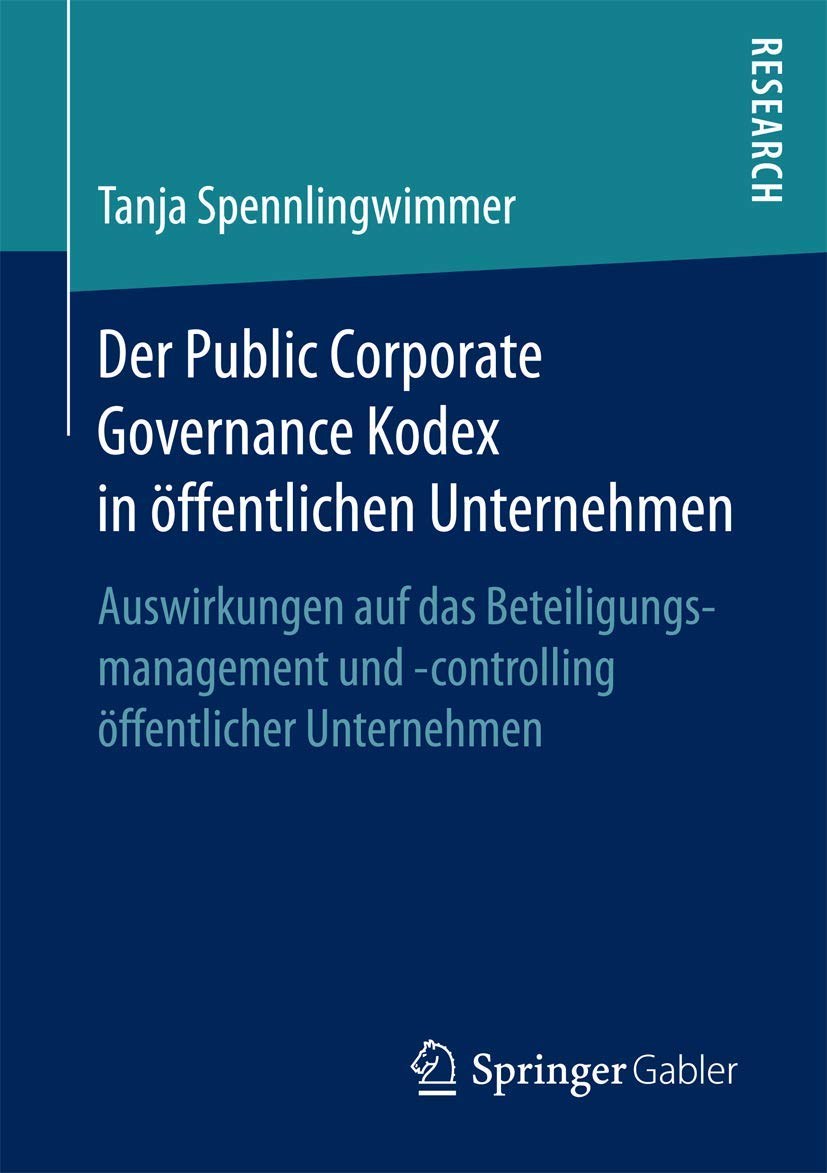 Der Public Corporate Governance Kodex in öffentlichen Unternehmen: Auswirkungen auf das Beteiligungsmanagement und -controlling öffentlicher Unternehmen Law