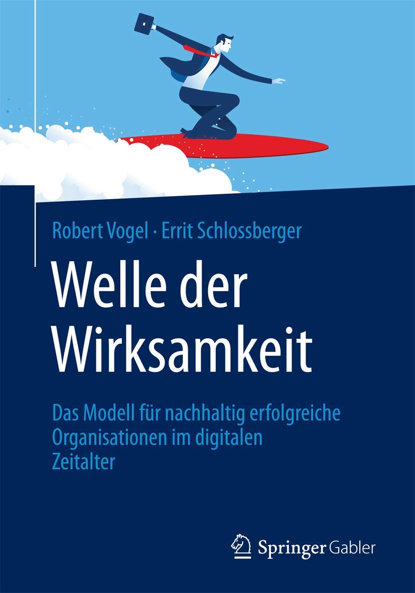 Welle der Wirksamkeit: Das Modell für nachhaltig erfolgreiche Organisationen im digitalen Zeitalter Law