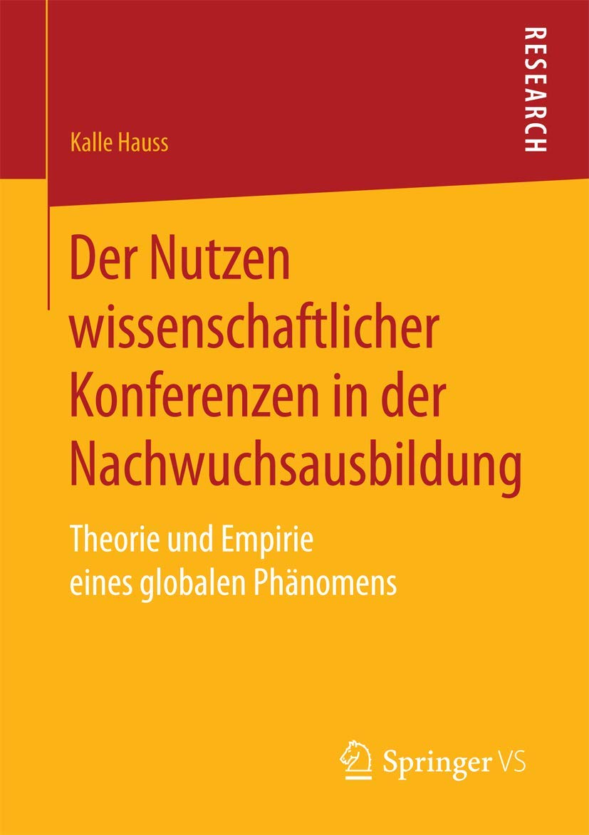 Der Nutzen wissenschaftlicher Konferenzen in der Nachwuchsausbildung: Theorie und Empirie eines globalen Phänomens Law