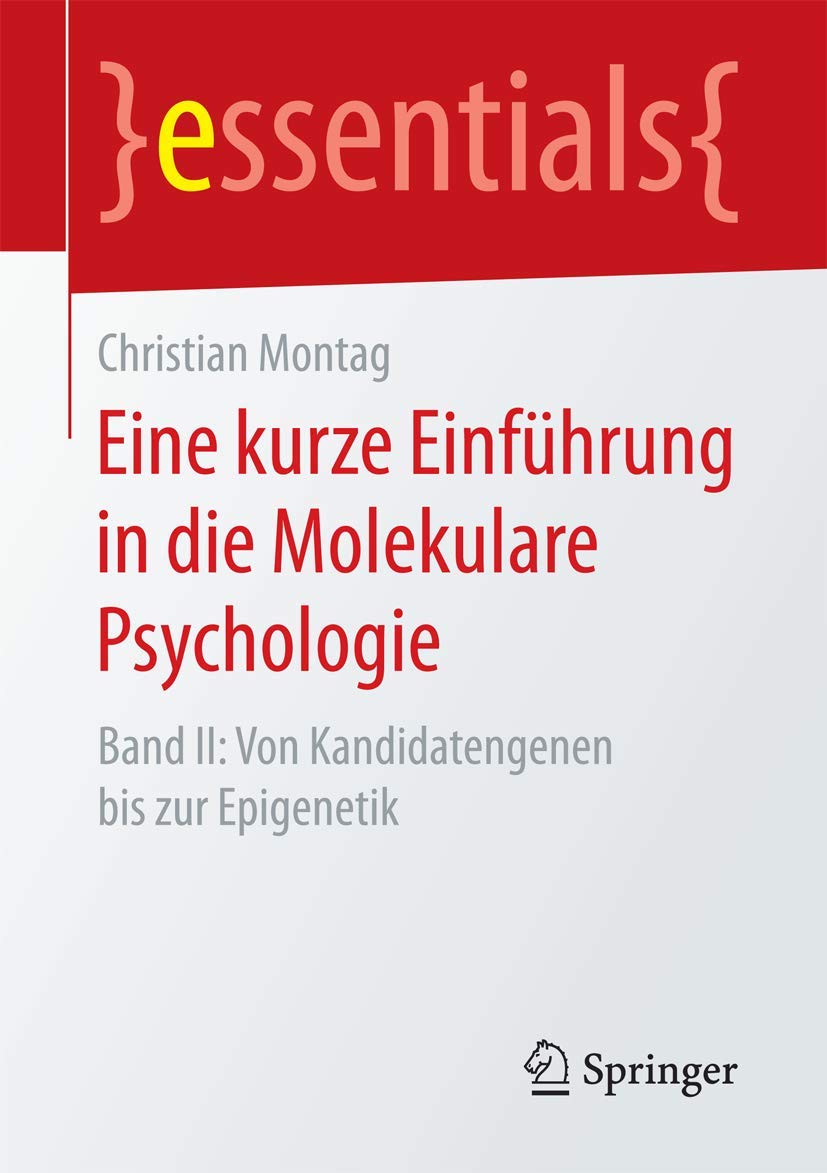 Eine kurze Einführung in die Molekulare Psychologie: Band II: Von Kandidatengenen bis zur Epigenetik (essentials) Medicine