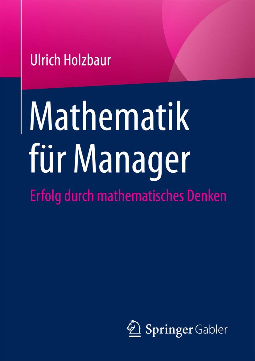 Mathematik für Manager: Erfolg durch Mathematisches Denken Law