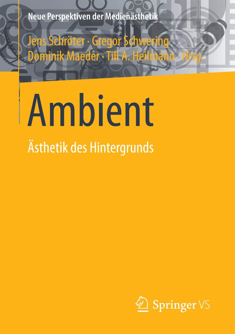 Ambient: Ästhetik des Hintergrunds (Neue Perspektiven der Medienästhetik) Law