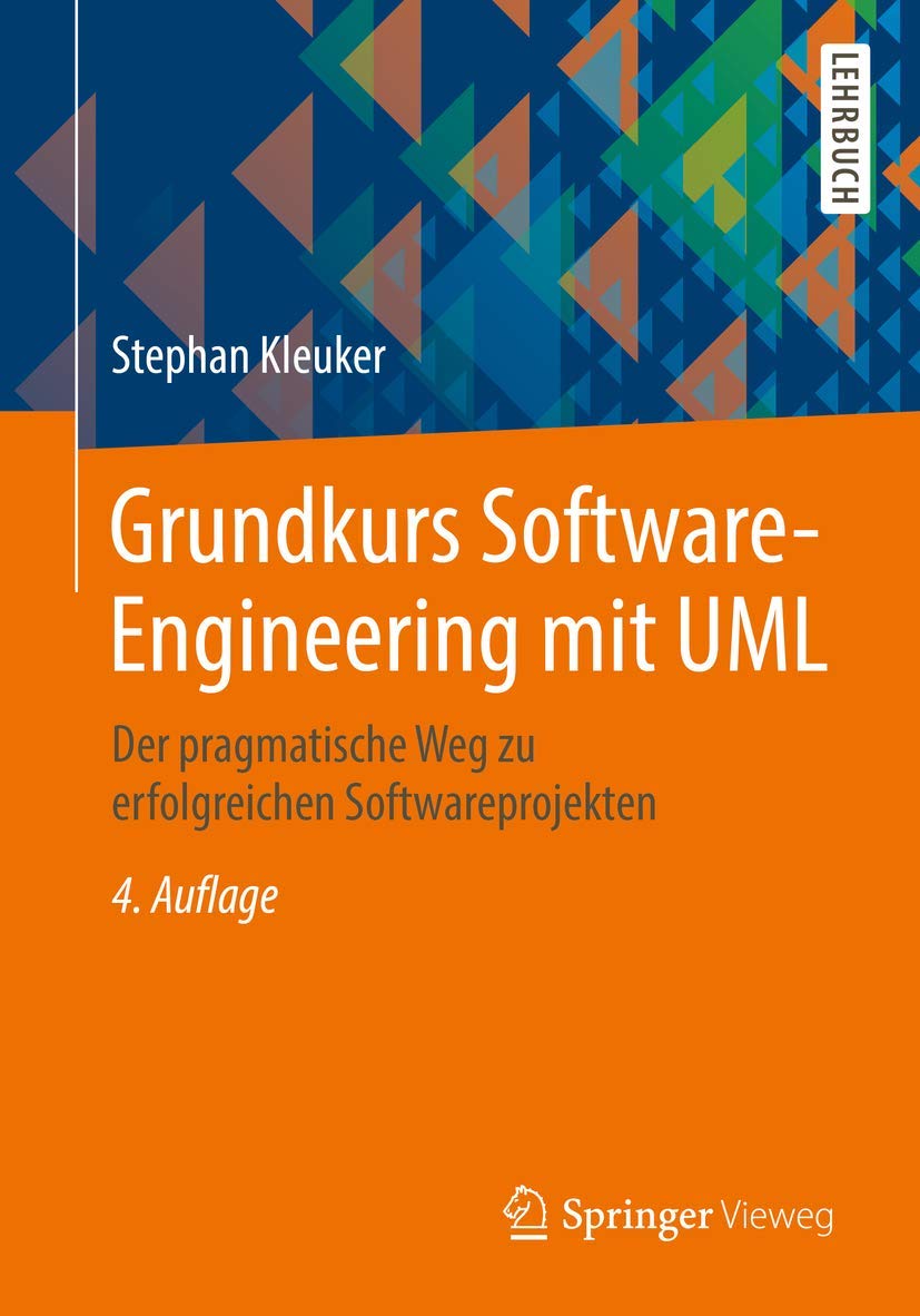 Grundkurs Software-Engineering mit UML: Der pragmatische Weg zu erfolgreichen Softwareprojekten Business, Finance & Career