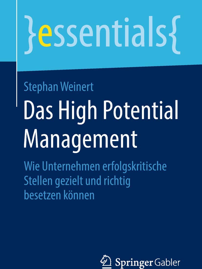Das High Potential Management: Wie Unternehmen erfolgskritische Stellen gezielt und richtig besetzen können book
