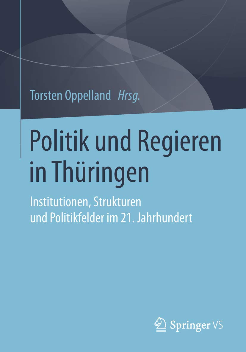 Politik und Regieren in Thüringen: Institutionen, Strukturen und Politikfelder im 21. Jahrhundert Law