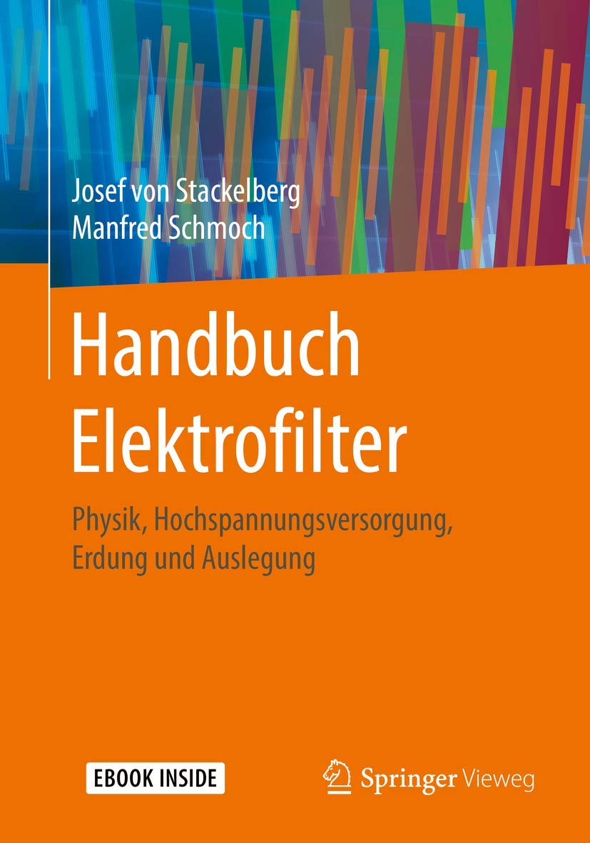 Handbuch Elektrofilter: Physik, Hochspannungsversorgung, Erdung und Auslegung Business, Finance & Career