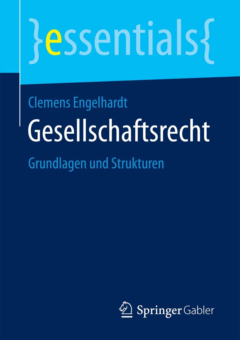 Gesellschaftsrecht: Grundlagen und Strukturen (essentials) Law