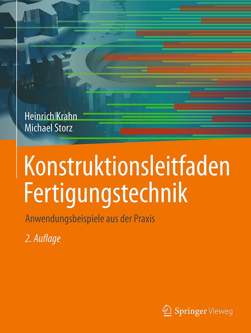 Konstruktionsleitfaden Fertigungstechnik: Anwendungsbeispiele Aus Der Praxis book
