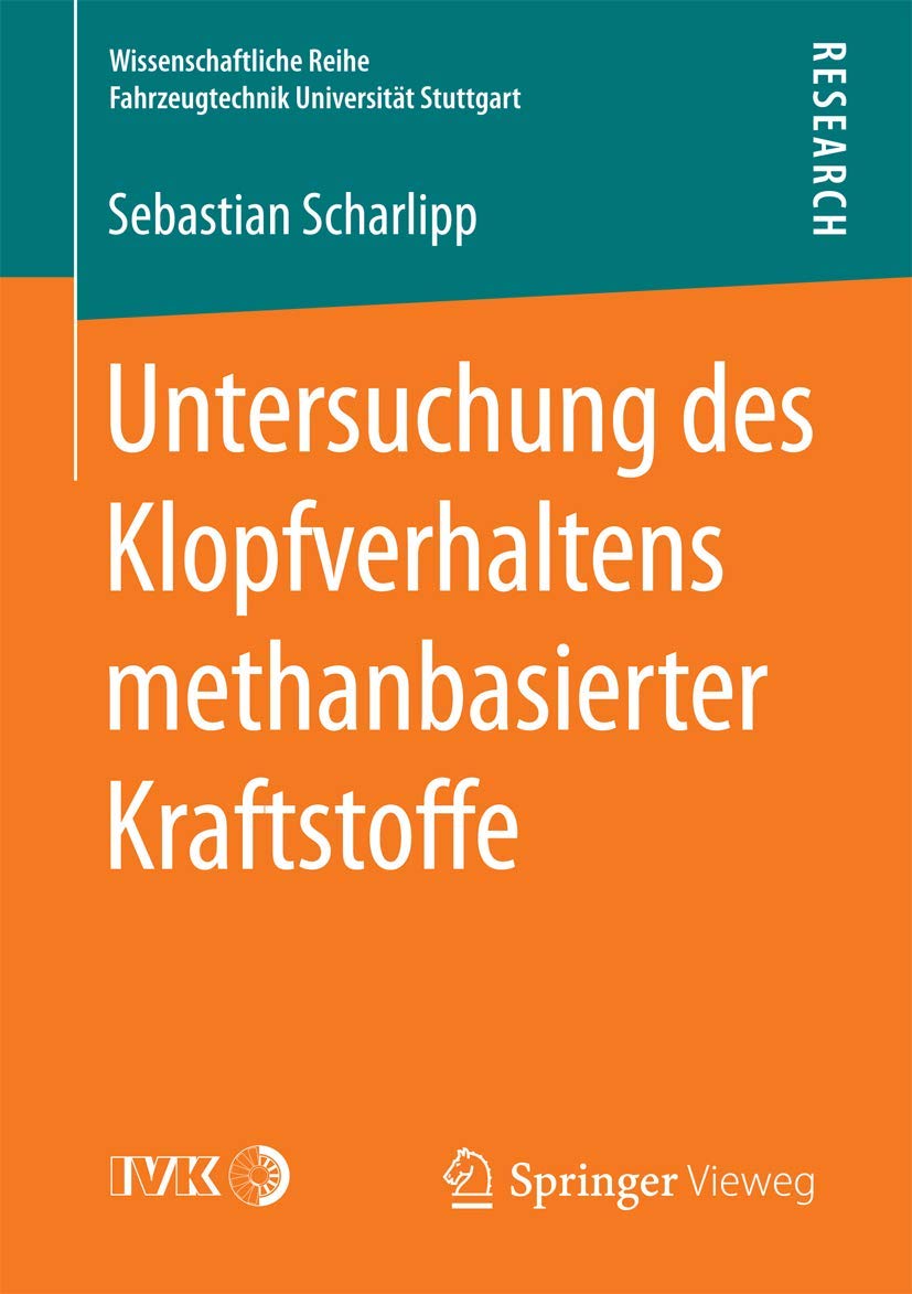Untersuchung des Klopfverhaltens methanbasierter Kraftstoffe (Wissenschaftliche Reihe Fahrzeugtechnik Universität Stuttgart) Business & Technology