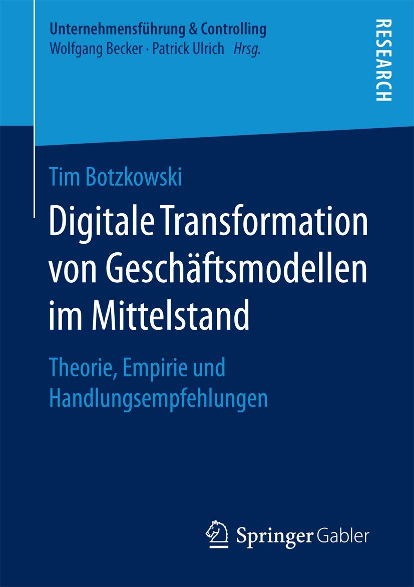 Digitale Transformation von Geschäftsmodellen im Mittelstand: Theorie, Empirie und Handlungsempfehlungen (Unternehmensführung & Controlling) Law
