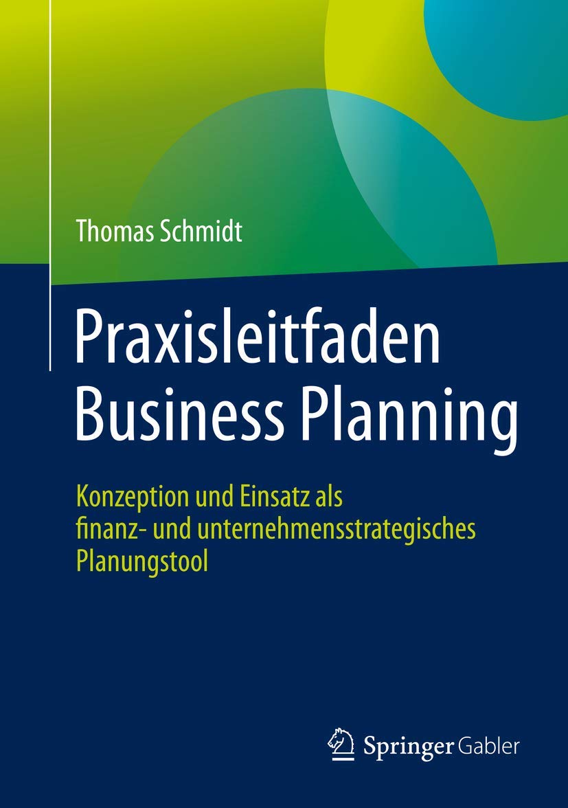 Praxisleitfaden Business Planning: Konzeption und Einsatz als finanz- und unternehmensstrategisches Planungstool Law