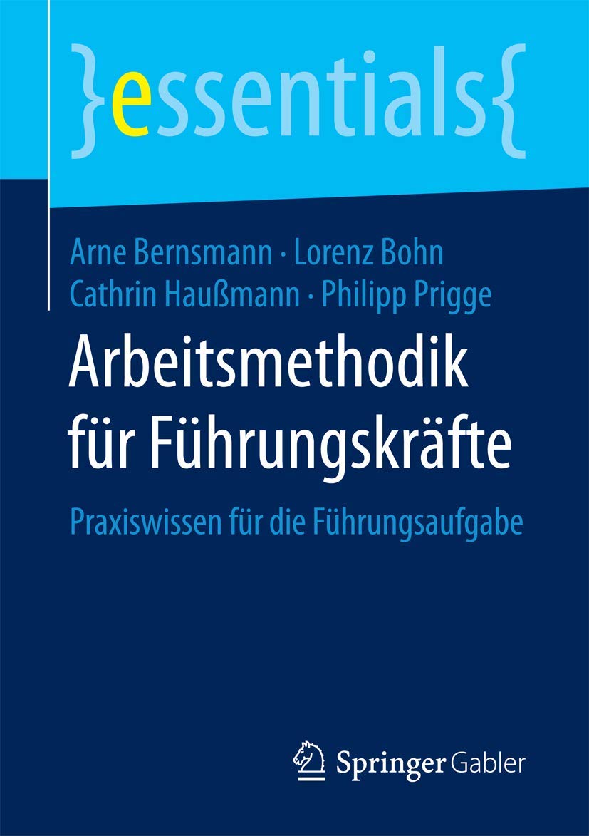 Arbeitsmethodik für Führungskräfte: Praxiswissen für die Führungsaufgabe (essentials) Law
