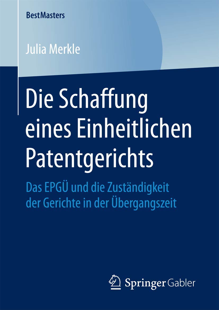 Die Schaffung eines Einheitlichen Patentgerichts Law