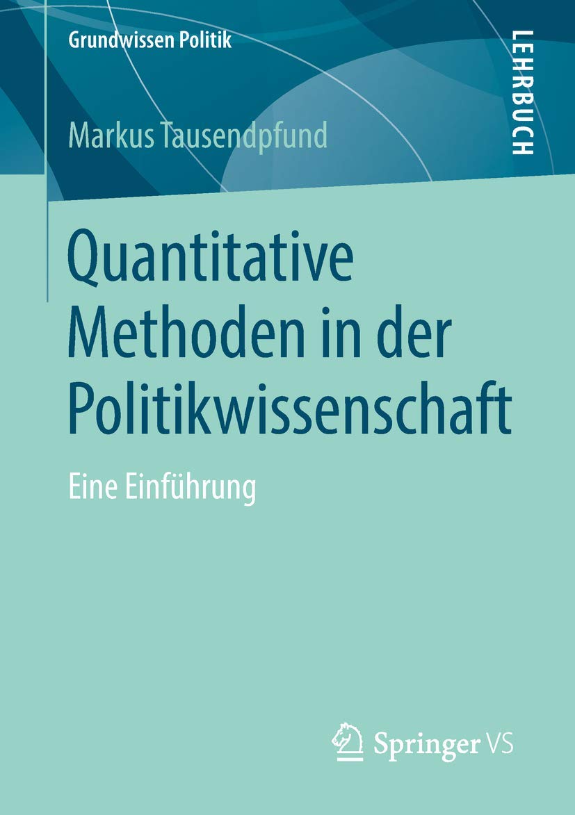 Quantitative Methoden in der Politikwissenschaft: Eine Einführung (Grundwissen Politik) Law