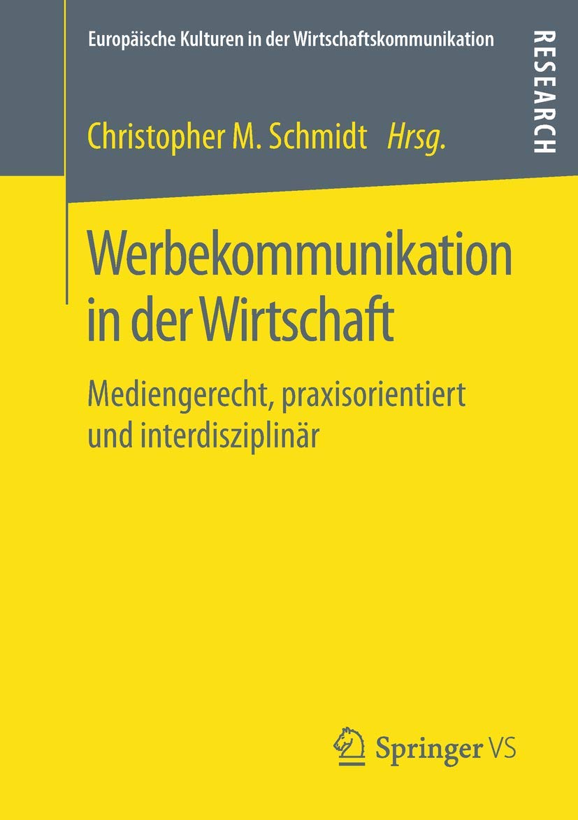 Werbekommunikation in der Wirtschaft: Mediengerecht, praxisorientiert und interdisziplinär (Europäische Kulturen in der Wirtschaftskommunikation, Band 27) Law