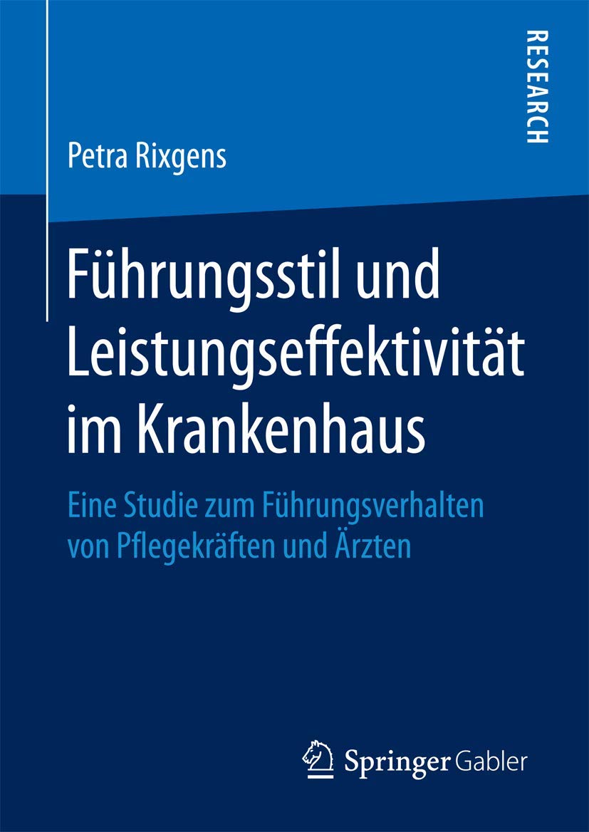 Führungsstil und Leistungseffektivität im Krankenhaus: Eine Studie zum Führungsverhalten von Pflegekräften und Ärzten Law