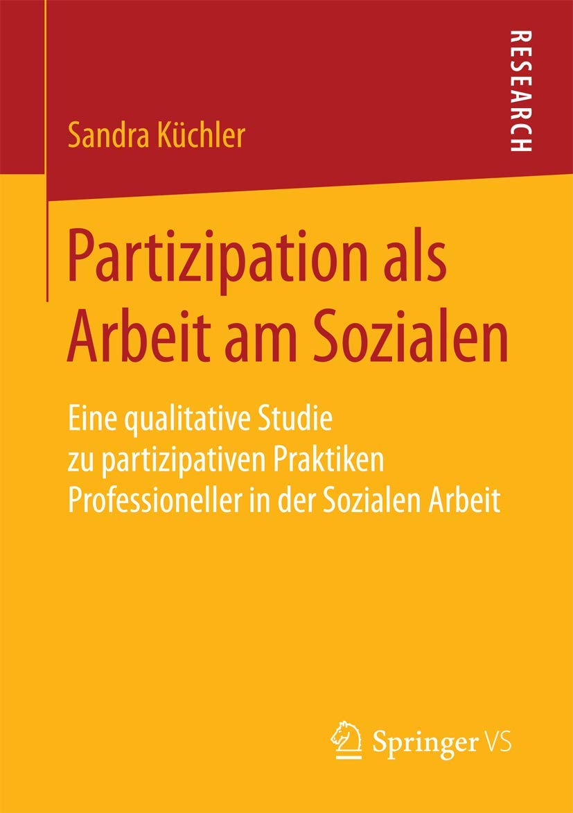 Partizipation als Arbeit am Sozialen: Eine qualitative Studie zu partizipativen Praktiken Professioneller in der Sozialen Arbeit Law