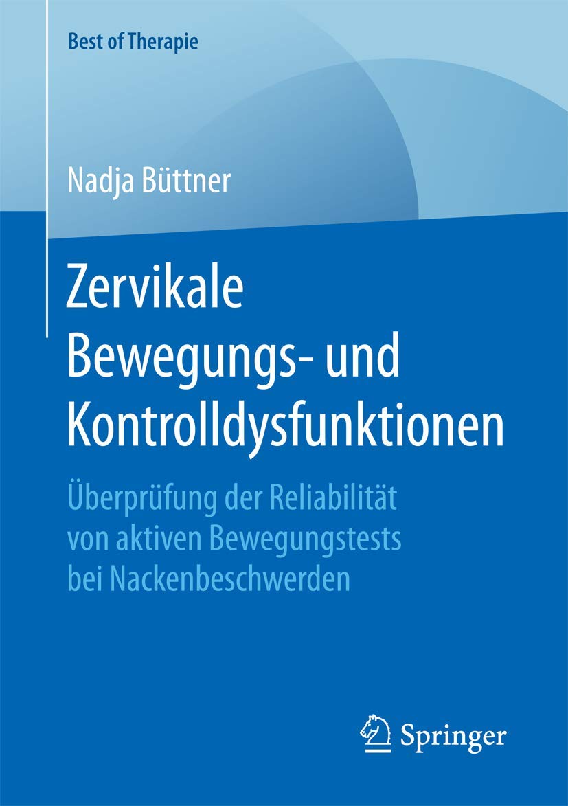 Zervikale Bewegungs- und Kontrolldysfunktionen: Überprüfung der Reliabilität von aktiven Bewegungstests bei Nackenbeschwerden (Best of Therapie) Medicine