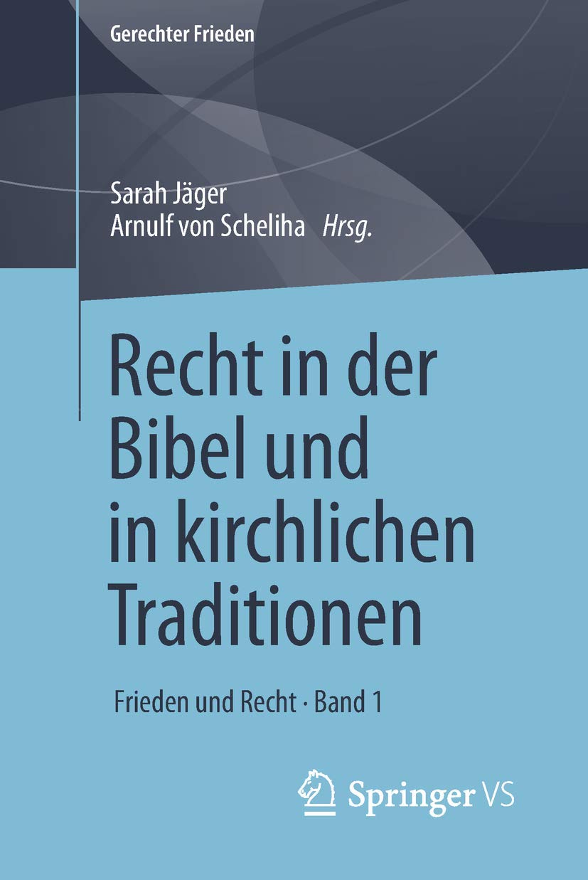 Recht in der Bibel und in kirchlichen Traditionen: Frieden und Recht • Band 1 (Gerechter Frieden, Band 1) Law